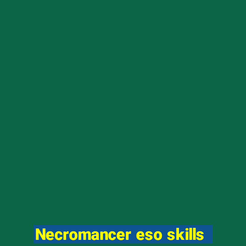 Necromancer eso skills